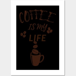 Coffee Is My Life Posters and Art